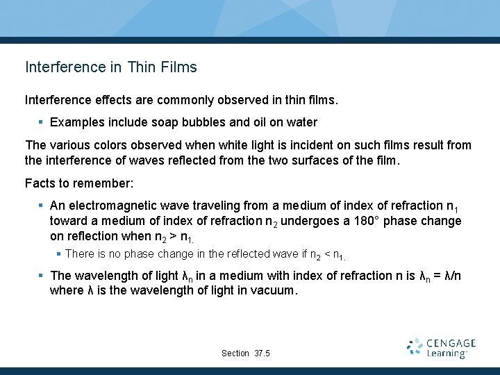 Interference in Thin Films Interference effects are commonly observed in thin films. § Examples