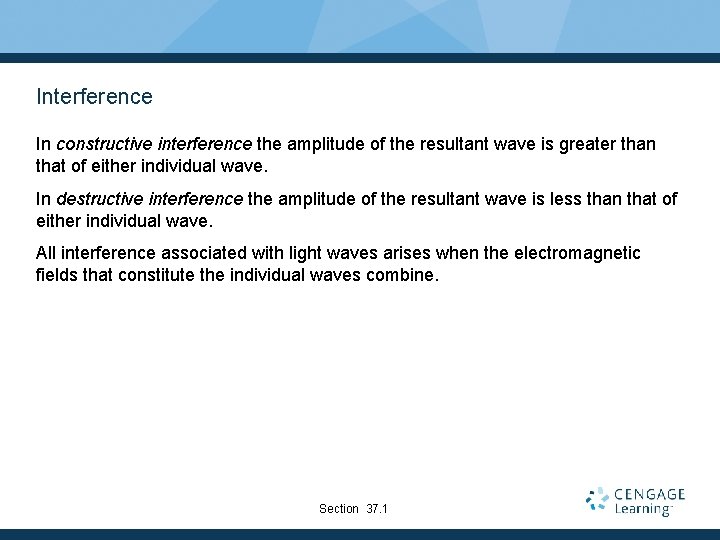 Interference In constructive interference the amplitude of the resultant wave is greater than that