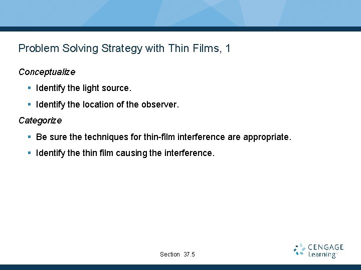 Problem Solving Strategy with Thin Films, 1 Conceptualize § Identify the light source. §