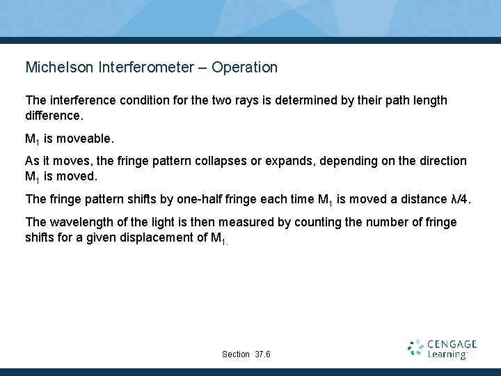 Michelson Interferometer – Operation The interference condition for the two rays is determined by