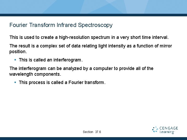Fourier Transform Infrared Spectroscopy This is used to create a high-resolution spectrum in a