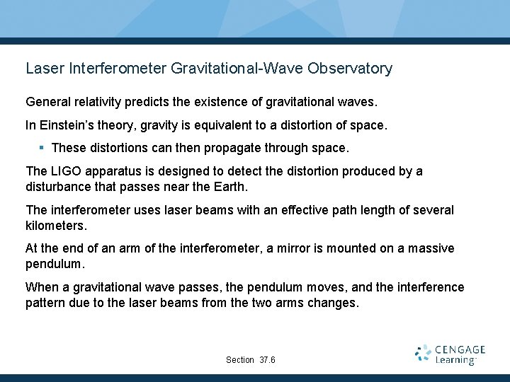 Laser Interferometer Gravitational-Wave Observatory General relativity predicts the existence of gravitational waves. In Einstein’s