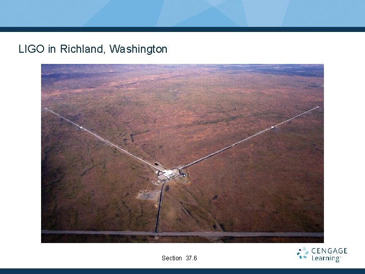 LIGO in Richland, Washington Section 37. 6 