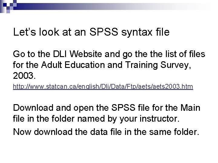 Let’s look at an SPSS syntax file Go to the DLI Website and go