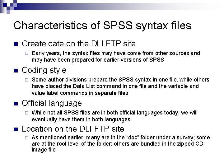 Characteristics of SPSS syntax files n Create date on the DLI FTP site ¨