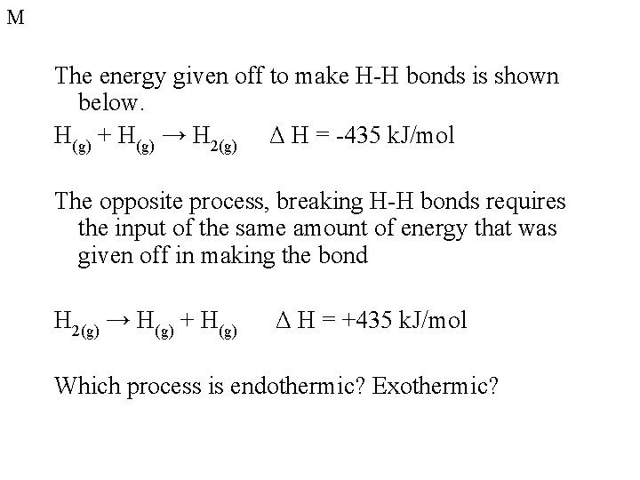 M The energy given off to make H-H bonds is shown below. H(g) + M The energy given off to make H-H bonds is shown below. H(g) +