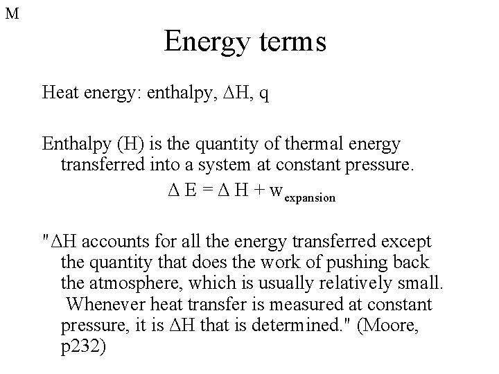 M Energy terms Heat energy: enthalpy, H, q Enthalpy (H) is the quantity of M Energy terms Heat energy: enthalpy, H, q Enthalpy (H) is the quantity of