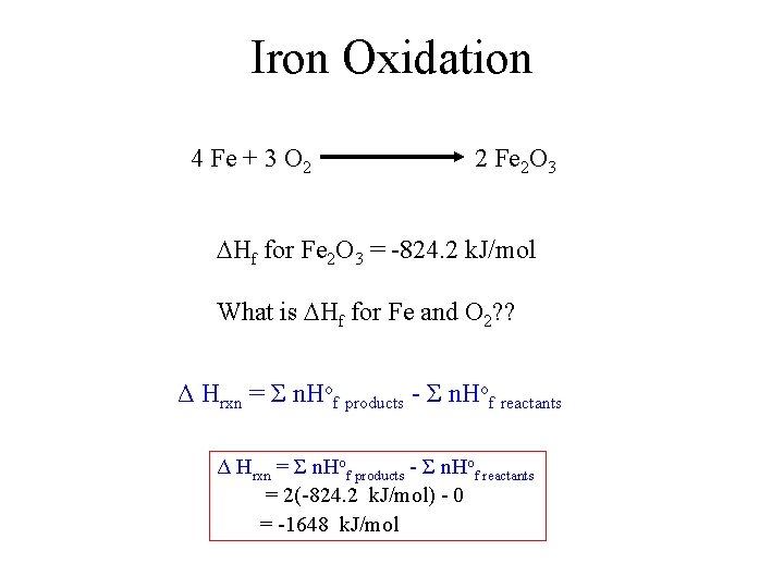 Iron Oxidation 4 Fe + 3 O 2 2 Fe 2 O 3 Hf Iron Oxidation 4 Fe + 3 O 2 2 Fe 2 O 3 Hf