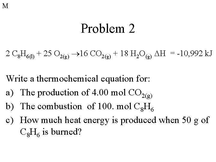 M Problem 2 2 C 8 H 6(l) + 25 O 2(g) 16 CO M Problem 2 2 C 8 H 6(l) + 25 O 2(g) 16 CO