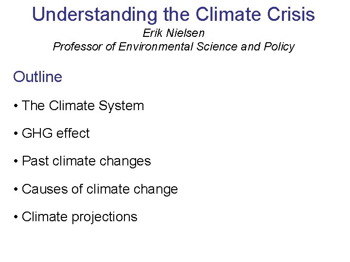 Understanding the Climate Crisis Erik Nielsen Professor of Environmental Science and Policy Outline •