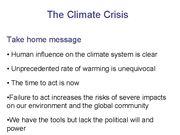 The Climate Crisis Take home message • Human influence on the climate system is