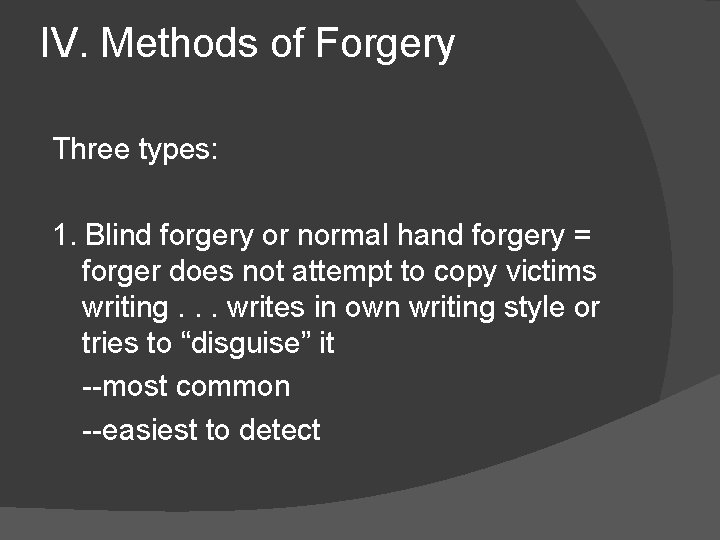 IV. Methods of Forgery Three types: 1. Blind forgery or normal hand forgery =