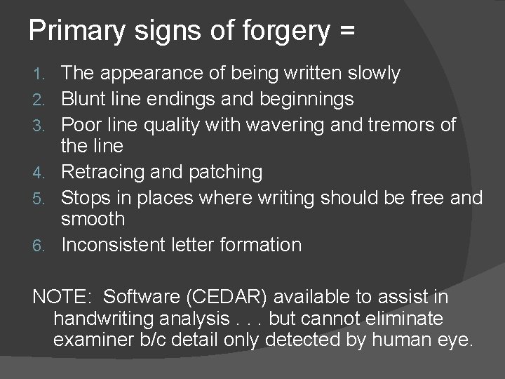 Primary signs of forgery = 1. 2. 3. 4. 5. 6. The appearance of