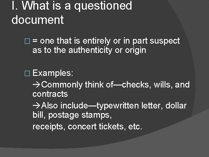 I. What is a questioned document � = one that is entirely or in