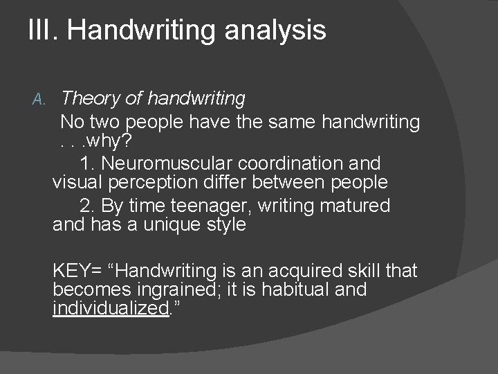 III. Handwriting analysis A. Theory of handwriting No two people have the same handwriting
