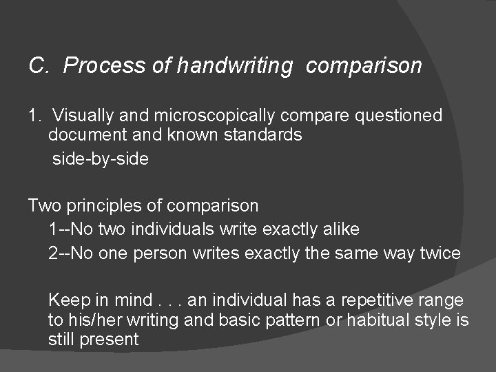 C. Process of handwriting comparison 1. Visually and microscopically compare questioned document and known