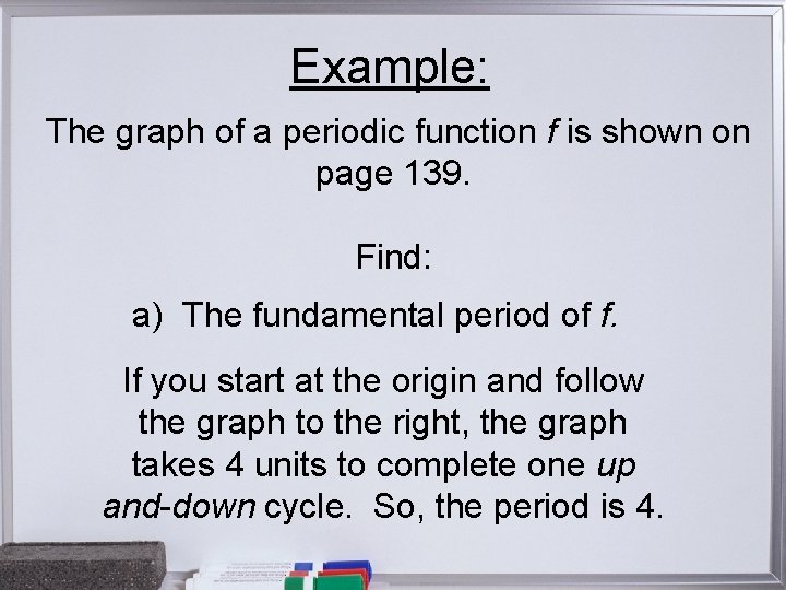 Example: The graph of a periodic function f is shown on page 139. Find: Example: The graph of a periodic function f is shown on page 139. Find: