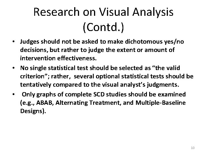 Research on Visual Analysis (Contd. ) • Judges should not be asked to make