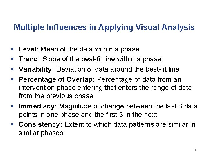 Multiple Influences in Applying Visual Analysis § § Level: Mean of the data within