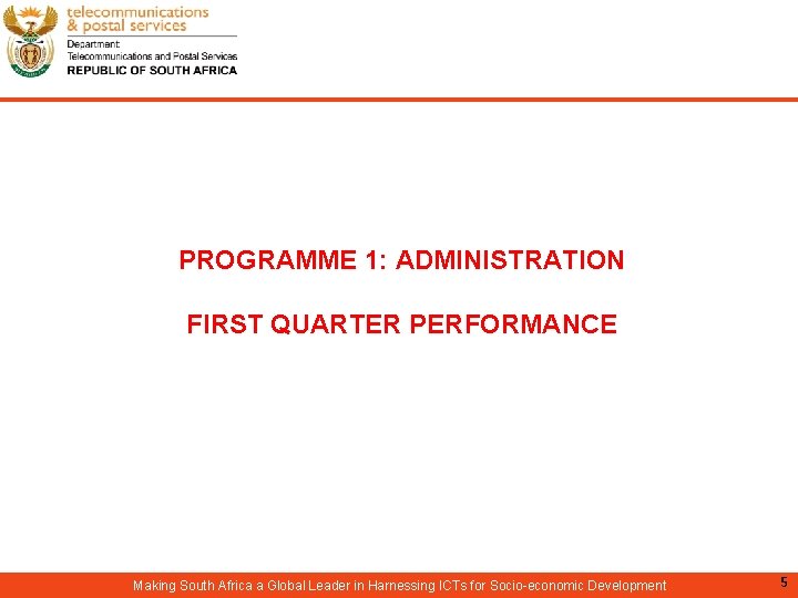 PROGRAMME 1: ADMINISTRATION FIRST QUARTER PERFORMANCE Making South Africa a Global Leader in Harnessing