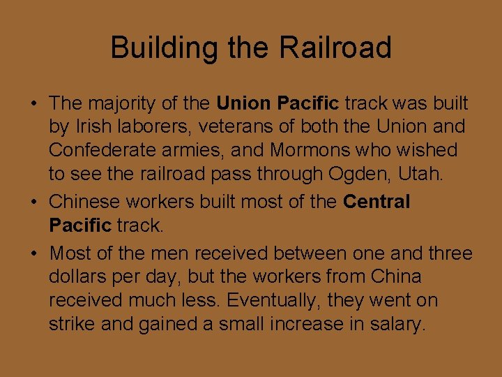 Building the Railroad • The majority of the Union Pacific track was built by