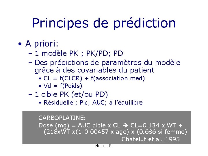 Principes de prédiction • A priori: – 1 modèle PK ; PK/PD; PD –