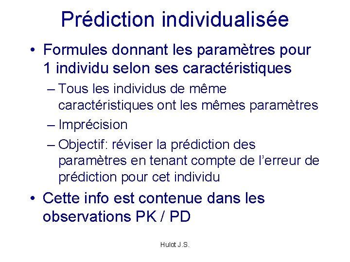 Prédiction individualisée • Formules donnant les paramètres pour 1 individu selon ses caractéristiques –