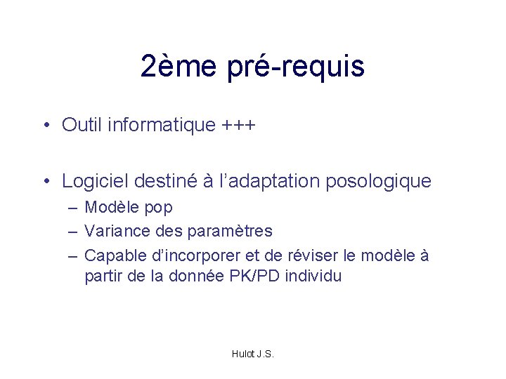 2ème pré-requis • Outil informatique +++ • Logiciel destiné à l’adaptation posologique – Modèle