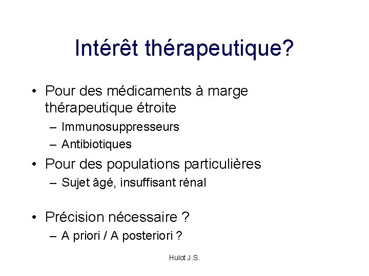 Intérêt thérapeutique? • Pour des médicaments à marge thérapeutique étroite – Immunosuppresseurs – Antibiotiques