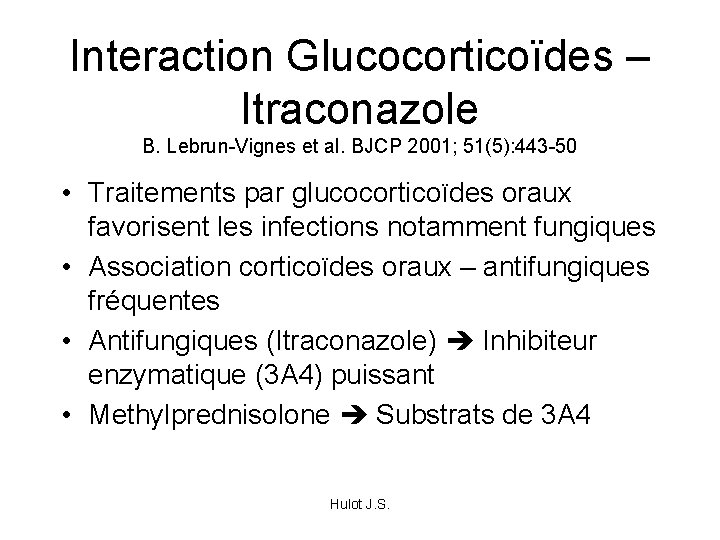 Interaction Glucocorticoïdes – Itraconazole B. Lebrun-Vignes et al. BJCP 2001; 51(5): 443 -50 •