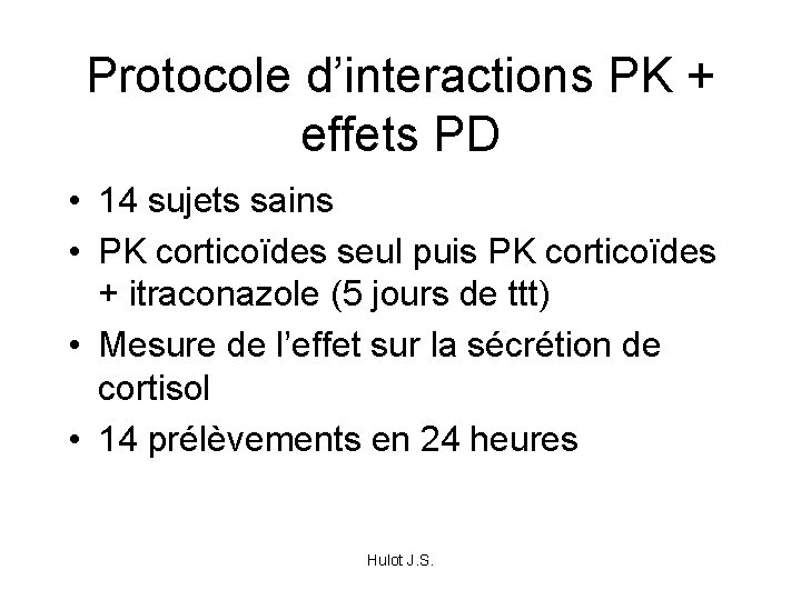 Protocole d’interactions PK + effets PD • 14 sujets sains • PK corticoïdes seul