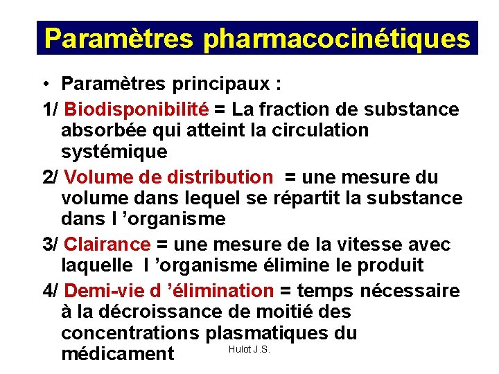 Paramètres pharmacocinétiques • Paramètres principaux : 1/ Biodisponibilité = La fraction de substance absorbée