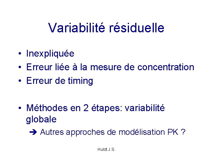 Variabilité résiduelle • Inexpliquée • Erreur liée à la mesure de concentration • Erreur