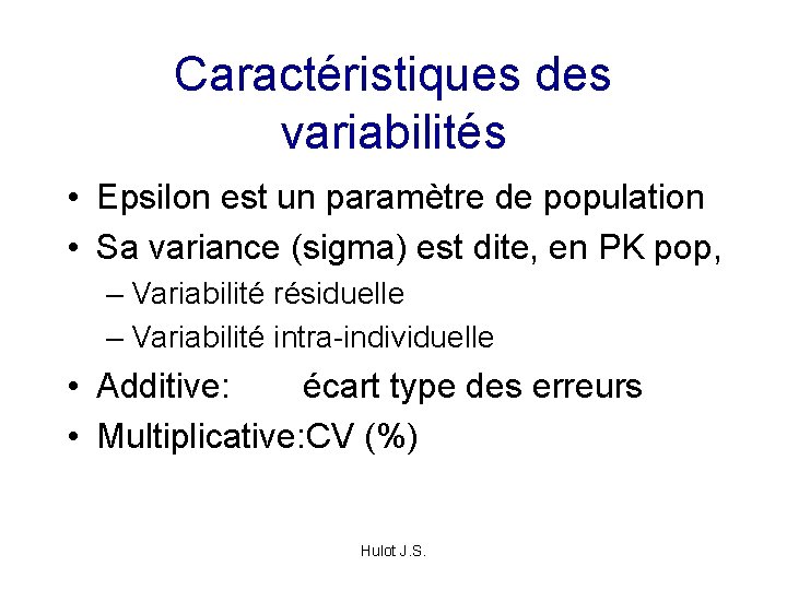 Caractéristiques des variabilités • Epsilon est un paramètre de population • Sa variance (sigma)