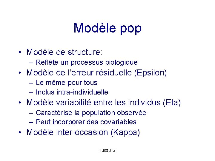 Modèle pop • Modèle de structure: – Reflête un processus biologique • Modèle de