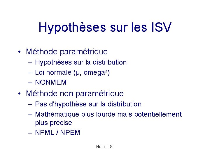 Hypothèses sur les ISV • Méthode paramétrique – Hypothèses sur la distribution – Loi