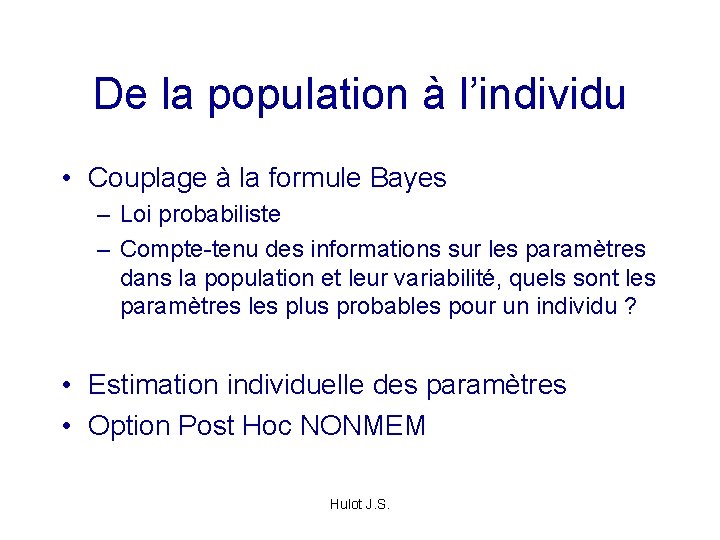 De la population à l’individu • Couplage à la formule Bayes – Loi probabiliste