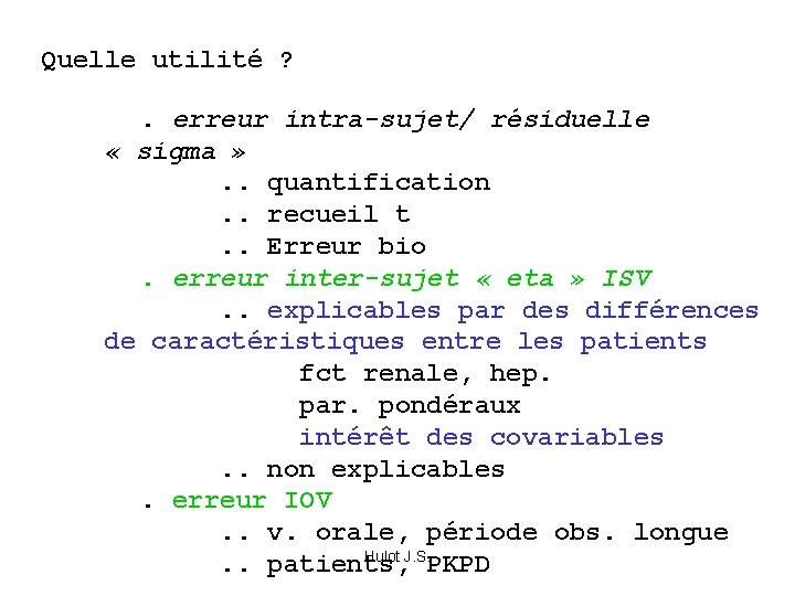 Quelle utilité ? . erreur intra-sujet/ résiduelle « sigma » . . quantification. .