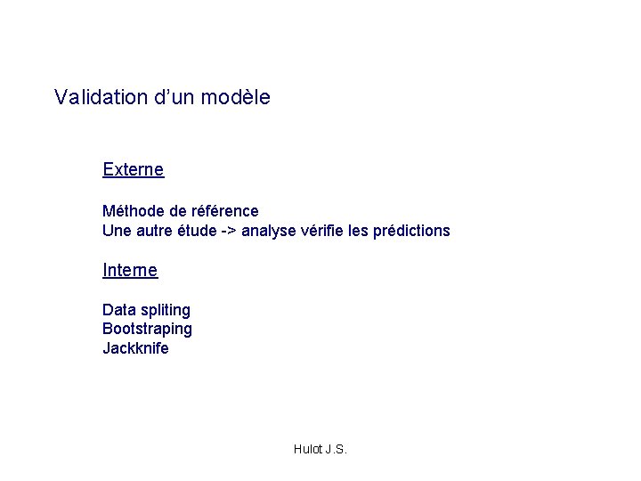 Validation d’un modèle Externe Méthode de référence Une autre étude -> analyse vérifie les