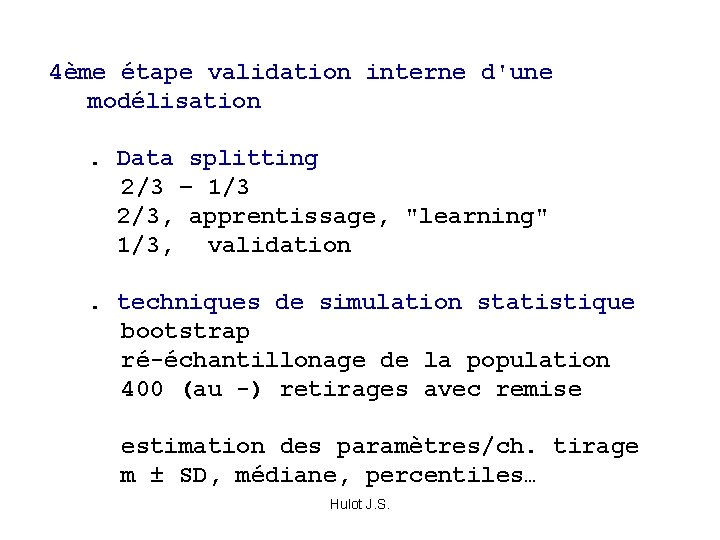 4ème étape validation interne d'une modélisation . Data splitting 2/3 – 1/3 2/3, apprentissage,