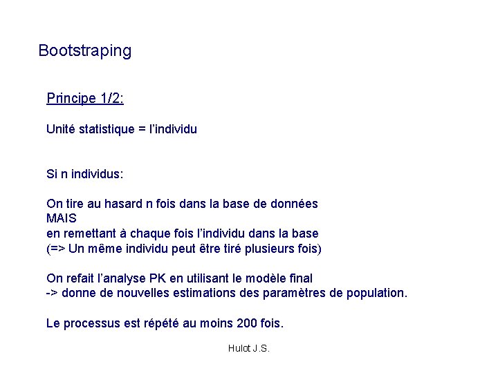 Bootstraping Principe 1/2: Unité statistique = l’individu Si n individus: On tire au hasard