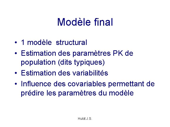 Modèle final • 1 modèle structural • Estimation des paramètres PK de population (dits