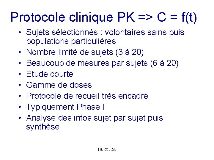 Protocole clinique PK => C = f(t) • Sujets sélectionnés : volontaires sains puis