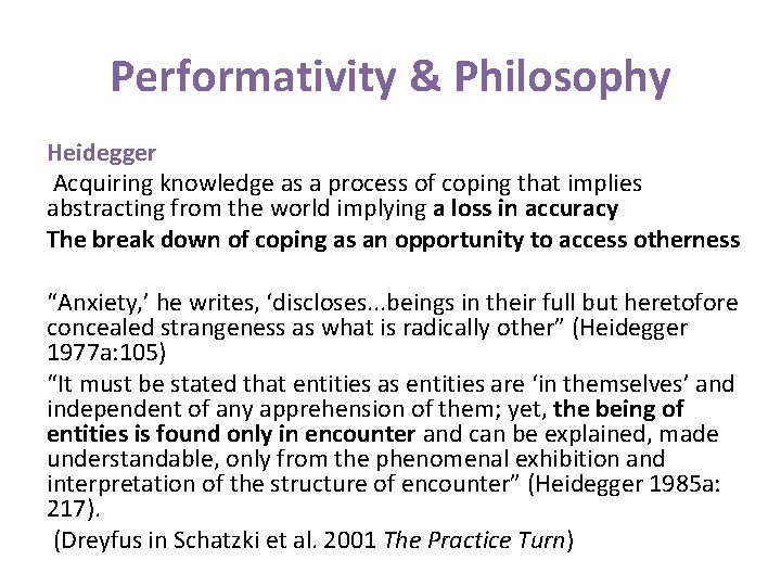 Performativity & Philosophy Heidegger Acquiring knowledge as a process of coping that implies abstracting