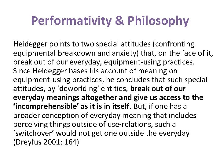 Performativity & Philosophy Heidegger points to two special attitudes (confronting equipmental breakdown and anxiety)