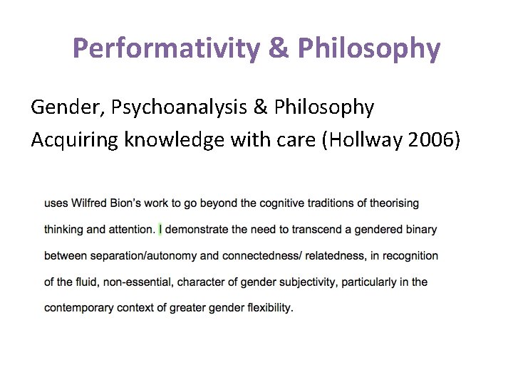 Performativity & Philosophy Gender, Psychoanalysis & Philosophy Acquiring knowledge with care (Hollway 2006) 