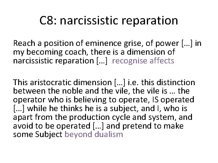 C 8: narcissistic reparation Reach a position of eminence grise, of power […] in