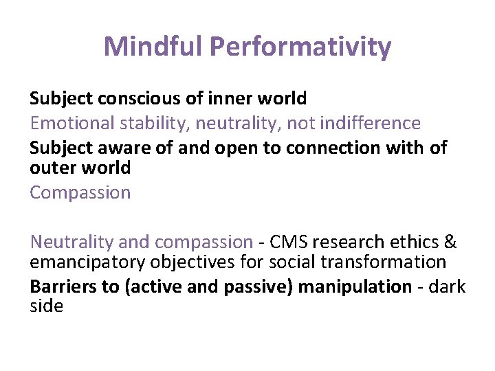 Mindful Performativity Subject conscious of inner world Emotional stability, neutrality, not indifference Subject aware
