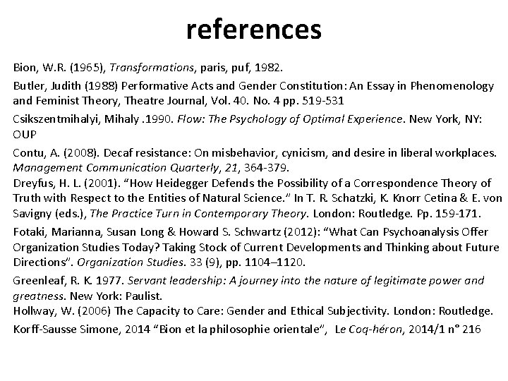 references Bion, W. R. (1965), Transformations, paris, puf, 1982. Butler, Judith (1988) Performative Acts