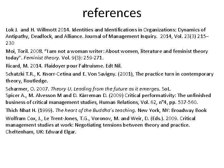 references Lok J. and H. Willmott 2014. Identities and Identifications in Organizations: Dynamics of